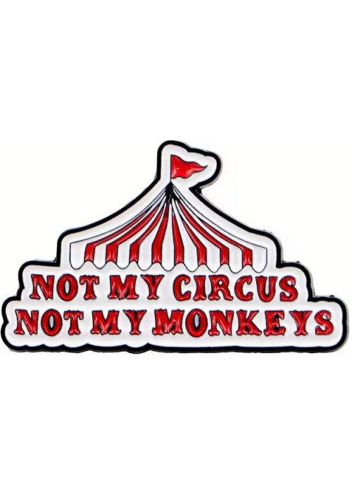 Not My Circus Enamel Pin
