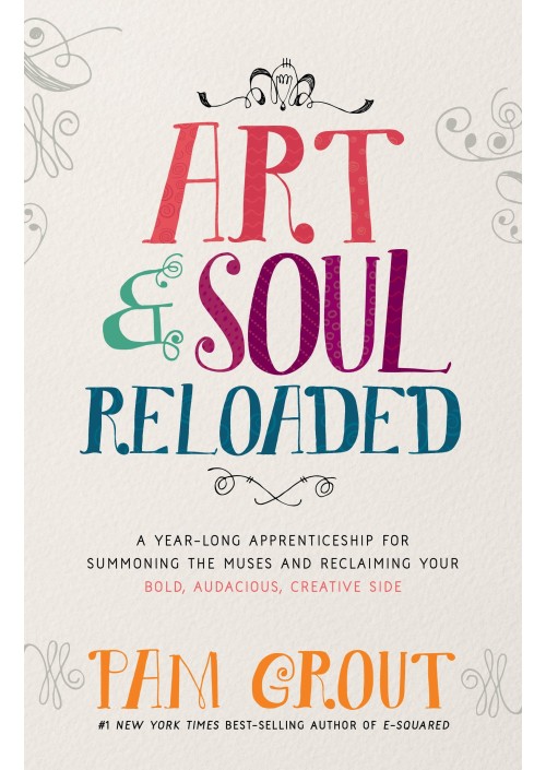 Art & Soul, Reloaded by Pam Grout