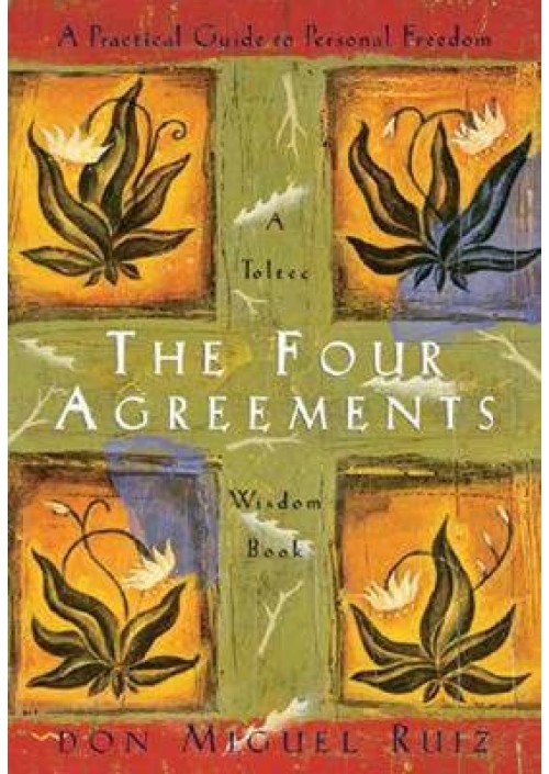 The Four Agreements by Don Miguel Ruiz