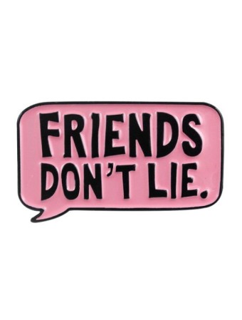Friends Don't Lie Enamel Pin