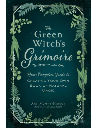 The Green Witch's Grimoire by Arin Murphy-Hiscock